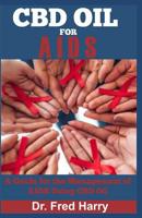 CBD OIL FOR AIDS: A Guide to the Management of AIDS Using CBD OIl 1071351613 Book Cover