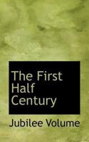 The First Half Century 111773174X Book Cover