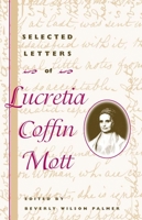 Selected Letters of Lucretia Coffin Mott 0252026748 Book Cover
