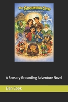 The Grounding Crew - When the World Gets Too Loud!: A Sensory Grounding Adventure Novel B0GTV8QRK8 Book Cover