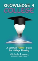 Knowledge 4 College: A Common "Cents" Guide for College Planning B08TZ9M1VT Book Cover