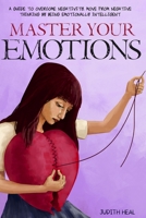 master your emotions: A Guide to Overcome Negativity. Move from Negative Thinking by Being Emotionally Intelligent B08GVJTRZM Book Cover