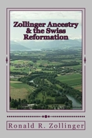 Zollinger Ancestry & the Swiss Reformation 1518888615 Book Cover