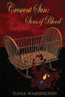 Crescent Sun: Sons of Blood 150068094X Book Cover