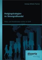 Hedgingstrategien Im Stromgrosshandel: Preis- Und Kreditrisiken Sicher Im Griff 3954253364 Book Cover