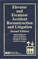 Elevator And Escalator Accident Reconstruction and Litigation, Second Edition 1930056249 Book Cover