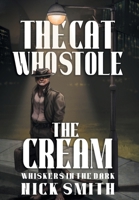 The Cat Who Stole the Cream (Whiskers in the Dark) B0DX59GMB4 Book Cover