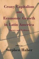 Crony Capitalism and Economic Growth in Latin America: Theory and Evidence 0817999620 Book Cover