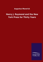Henry J. Raymond and the New York Press for Thirty Years 3846047686 Book Cover