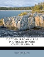 De civibus romanis in provinciis imperii consistentibus 1175829498 Book Cover