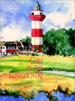 Golf in the Lowcountry: An Extraordinary Journey Through Hilton Head Island & Savannah 0965079163 Book Cover