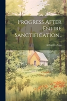 Progress After Entire Sanctification.. 1022459325 Book Cover