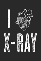 I Love X-Ray: Notebook A5 Size, 6x9 inches, 120 lined Pages, Radiology Radiologist Rad Tech X-Ray Radiographer Anatomy Heart Anatomical 1701786230 Book Cover