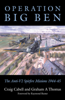 Operation Big Ben: The Anti-V2 Spitfire Missions 1944-45 1862273618 Book Cover