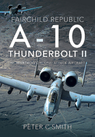 Fairchild Republic A-10 Thunderbolt II: The 'Warthog' Ground Attack Aircraft 1526759268 Book Cover