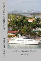 Retribution Deserved: A Street Justice Novel 1542631769 Book Cover