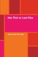 Her First or Last Kiss 1105448673 Book Cover