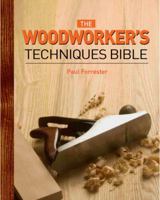 The Woodworker's Techniques Bible 1845433122 Book Cover