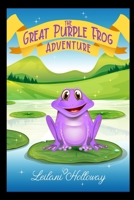The Great Purple Frog Adventure 1624851428 Book Cover