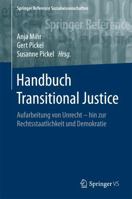 Handbuch Transitional Justice: Aufarbeitung Von Unrecht, Rechtsstaatlichkeit Und Demokratie 3658023910 Book Cover