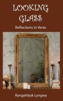 Looking Glass: Reflections in Verse 150072291X Book Cover