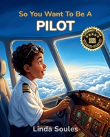 So You Want To Be A Pilot 1972766112 Book Cover