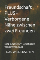 Freundschaft PLUS - Verborgene Nähe zwischen zwei Freunden - DAS WIEDERSEHEN: Eine BAWERO®-Geschichte von BAVARIACAT (German Edition) B0G2JY83H8 Book Cover