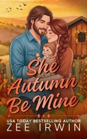 She Autumn Be Mine: A Steamy Small Town Protective Cowboy Romance (Alphas Fall Hard) B0HJYWHTQP Book Cover
