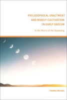 Philosophical Enactment and Bodily Cultivation in Early Daoism: In the Matrix of the Daodejing 1350236691 Book Cover