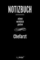 Notizbuch f�r Chef�rzte / Chefarzt / Chef�rztin: Originelle Geschenk-Idee [120 Seiten liniertes blanko Papier ] 1677116390 Book Cover