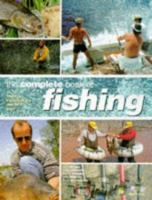 The Complete Book of Fishing: A Guide to Freshwater, Saltwater and Big-game Fishing (Complete Book) 0600592103 Book Cover