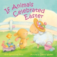 If Animals Celebrated Easter (If Animals Kissed Good Night) 0374390584 Book Cover