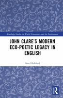 John Clare’s Modern Eco-Poetic Legacy in English (Routledge Studies in World Literatures and the Environment) 1041209126 Book Cover
