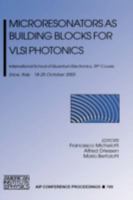 Microresonators as Building Blocks for VLSI Photonics: International School of Quantum Electronics, 39th Course (AIP Conference Proceedings) 0735401845 Book Cover