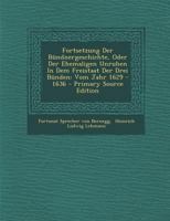 Fortsetzung Der Bündnergeschichte, Oder Der Ehemaligen Unruhen In Dem Freistaat Der Drei Bünden: Vom Jahr 1629 - 1636 1019318473 Book Cover