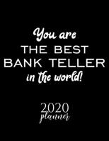 You Are The Best Bank Teller In The World! 2020 Planner: Nice 2020 Calendar for Bank Teller Christmas Gift Idea for Bank Teller Bank Teller Journal for 2020 120 pages 8.5x11 inches 1710357150 Book Cover