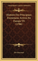 Histoire Des Principaux Evenemens Arrives En Europe V8 (1786) 1166060101 Book Cover