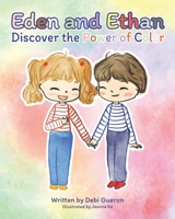 Eden and Ethan Discover the Power of Color B08DST216D Book Cover