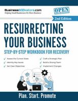 Resurrecting Your Business: Step-by-Step Workbook for Recovery 1965267149 Book Cover