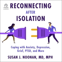 Reconnecting After Isolation: Coping with Anxiety, Depression, Grief, Ptsd, and More B0C4NGSLSX Book Cover