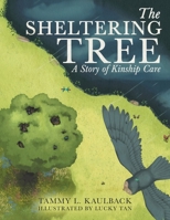 The Sheltering Tree: A Story of Kinship Care 0228852668 Book Cover