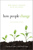 How People Change Facilitator's Guide: How Christ Changes Us by His Grace 193527385X Book Cover