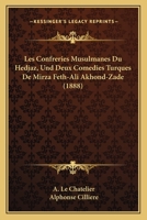 Les Confreries Musulmanes Du Hedjaz, Und Deux Comedies Turques De Mirza Feth-Ali Akhond-Zade (1888) 1161026533 Book Cover