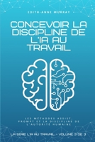 Concevoir la discipline de l’IA au travail: Les méthodes ASSIST, PROMPT et la discipline de l’autorité humaine (La série l'IA au travail) (French Edition) B0GHFZNHFZ Book Cover
