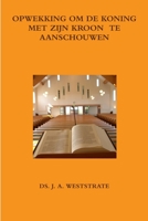 OPWEKKING OM DE KONING MET ZIJN KROON TE AANSCHOUWEN 1291477349 Book Cover