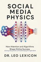Social Media Physics: How Attention and Algorithms Shape Online Success: A Guide for Young Creators and the Adults Shaping Their Digital Worlds B0G58PZ4FX Book Cover
