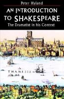 An Introduction to Shakespeare: The Dramatist in His Context 031216274X Book Cover