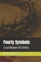 Fourty Symbols: Crucifixion of Christ B0FF49P8VJ Book Cover