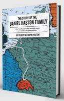 Story of the Daniel Haston Family : Our Family's Journey Through Many Locations and Generations 0578380188 Book Cover