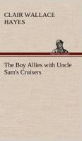 The Boy Allies with Uncle Sams Cruisers, Or, Convoying the American Army Across the Atlantic / by Robert L. Drake 1515312917 Book Cover